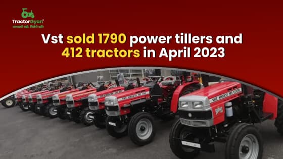 Vst sold 1790 power tillers and 412 tractors in April 2023 image
