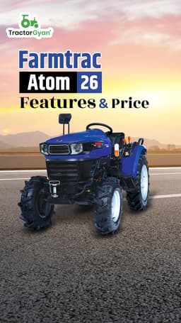 Farmtrac Atom 26 Features & Price | TractorGyan