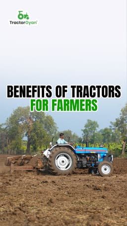 Benefits of Tractors for Farmers
