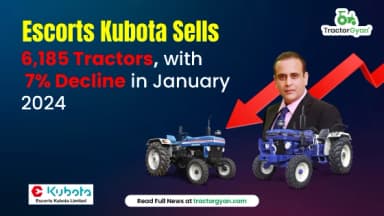 Escorts Kubota Sells 6,185 Tractors, with 7% Decline in January 2024