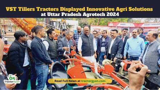 VST Tillers Tractors Displayed Innovative Agri Solutions at Uttar Pradesh Agrotech 2024 image