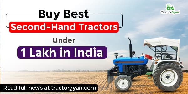 Buy Best Second-Hand Tractors Under 1 Lakh in India