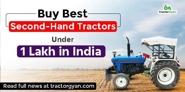 Buy Best Second-Hand Tractors Under 1 Lakh in India