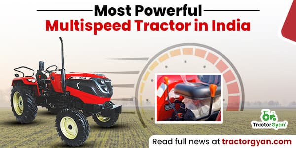 Most Powerful Multispeed Tractor in India Most Powerful Multispeed Tractor in India image