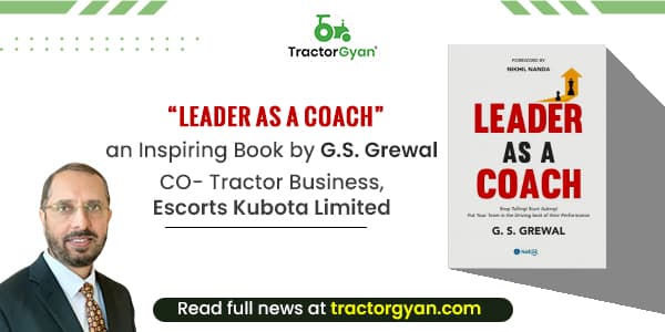 Leader as a Coach, an Inspiring Book by G.S. Grewal, CO- Tractor Business, Escorts Kubota Limited Leader as a Coach, an Inspiring Book by G.S. Grewal, CO- Tractor Business, Escorts Kubota Limited