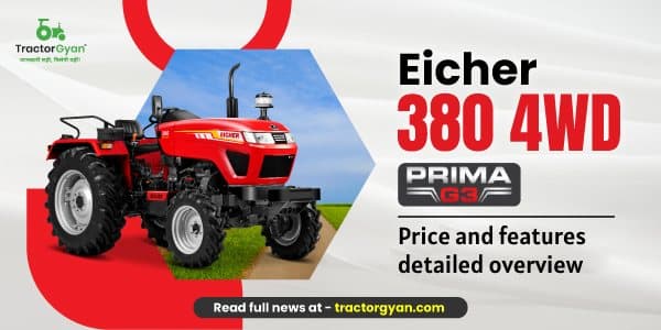 Eicher 380 4WD Prima G3 Price and Features: Detailed Overview