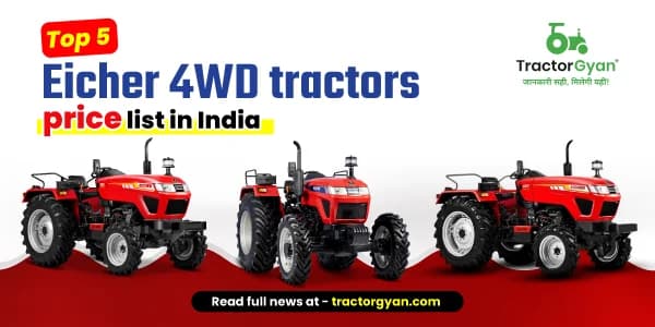 Top 5 Eicher 4WD Tractors Price List in India
