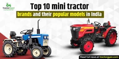 Top 10 Mini Tractor Brands and Their Popular Models in India
