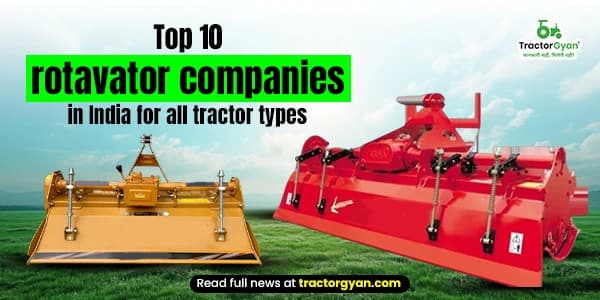 Top 10 Rotavator Companies in India for all Tractor Types