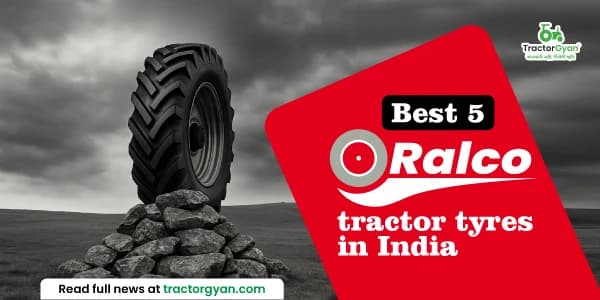 Best 5 Ralco tractor tyres in India: features and price image