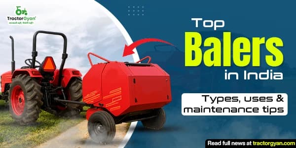 Top balers in India 2025: types, uses & maintenance tips