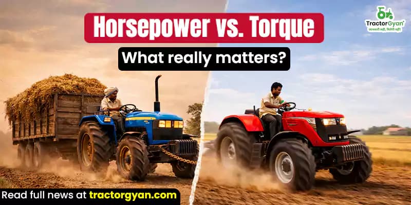 Horsepower vs Torque: What really matters in a tractor? image