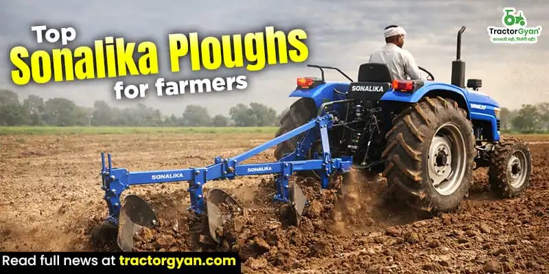 Top 5 best sonalika ploughs for farmers