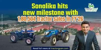 Sonalika Hits New Milestone with 1,80,504 Tractor Sales in FY’26