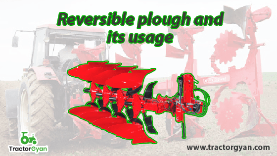 Different types reversible plough and its usage