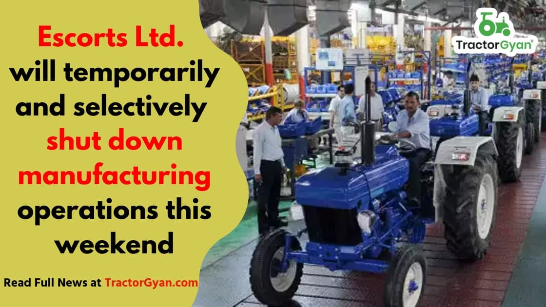 Escorts Ltd. will temporarily and selectively shut down manufacturing operations this weekend image