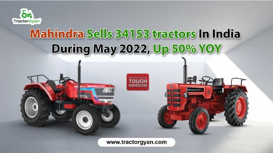 Mahindra Sells 34153 tractors In India During May 2022, Up 50% YOY image