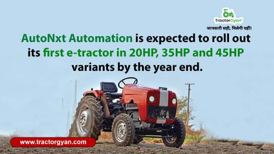 AutoNxt Automation is expected to roll out its first e-tractor in 20HP, 35HP and 45HP variants by the year end image