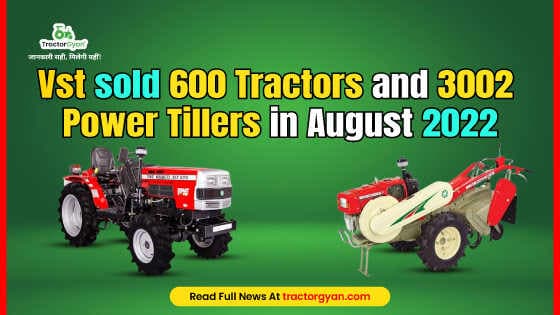 Vst sold 600 Tractors and 3002 Power Tillers in August 2022 image