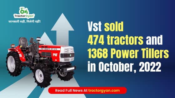 Vst sold 474 Tractors and 1368 Power Tillers in October, 2022 Vst sold 474 Tractors and 1368 Power Tillers in October, 2022 image