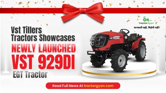 VST Tillers Tractors Showcases newly launched VST 929DI EGT Tractor | Tractorgyan image