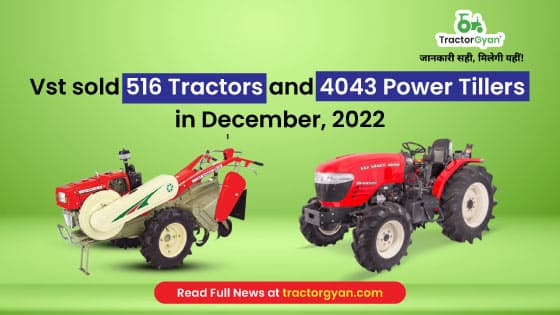 Vst sold 516 Tractors and 4043 Power Tillers in December, 2022 image