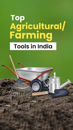 Top Agricultural / Farming Tools in India Top Agricultural / Farming Tools in India