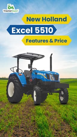 New holland Excel 5510 Features & Price | TractorGyan New holland Excel 5510 Features & Price | TractorGyan