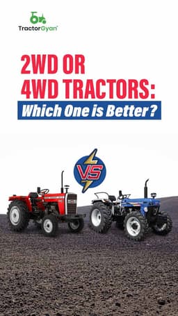 2WD or 4WD Tractors: Which one is Better? 2WD or 4WD Tractors: Which one is Better?