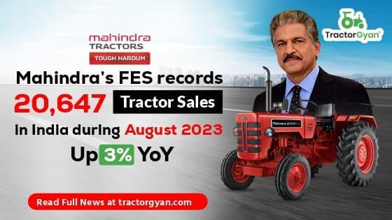 Mahindra’s FES records 20,647 tractor sales in India during August 2023, Up 3% YoY Mahindra’s FES records 20,647 tractor sales in India during August 2023, Up 3% YoY image
