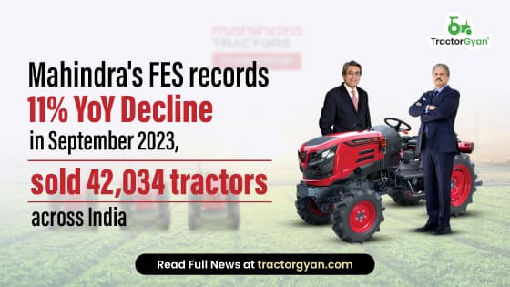 Mahindra's FES records 11% YoY decline in September 2023, sold 42,034 tractors across India Mahindra's FES records 11% YoY decline in September 2023, sold 42,034 tractors across India image