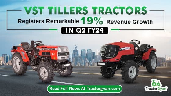 VST Tillers Tractors Registers Remarkable 19% Revenue Growth in Q2 FY24 VST Tillers Tractors Registers Remarkable 19% Revenue Growth in Q2 FY24 image
