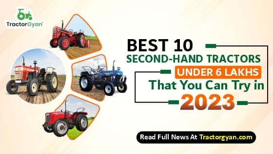 Best 10 Second-Hand Tractors Under 6 Lakhs in India Best 10 Second-Hand Tractors Under 6 Lakhs in India image