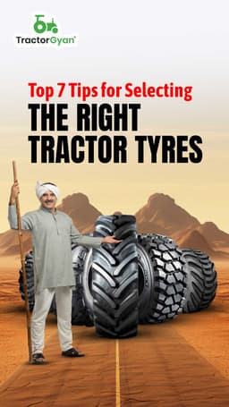 Top 7 Tips For Selecting The Right Tractor Tyres Top 7 Tips For Selecting The Right Tractor Tyres