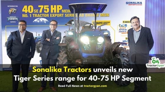 Sonalika Tractors unveils new Tiger Series range for 40-75 HP Segment Sonalika Tractors unveils new Tiger Series range for 40-75 HP Segment image