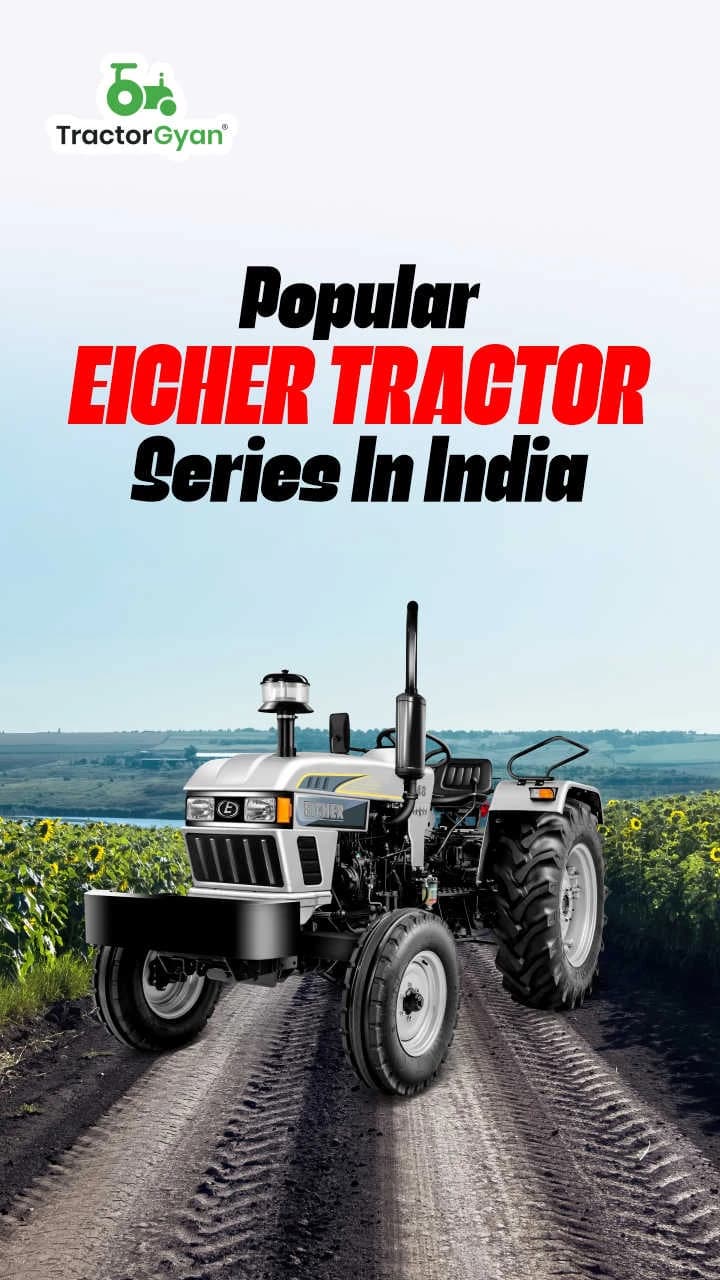 Popular Eicher Tractor Series in India Popular Eicher Tractor Series in India