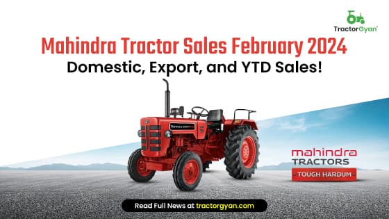 Mahindra Tractor Sales February 2024 - Domestic, Export, and YTD Sales! Mahindra Tractor Sales February 2024 - Domestic, Export, and YTD Sales! image