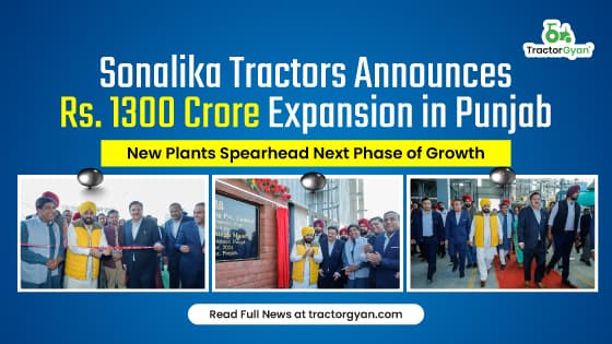 Sonalika Tractors Announces Rs. 1300 Crore Expansion in Punjab: New Plants Spearhead Next Phase of Growth Sonalika Tractors Announces Rs. 1300 Crore Expansion in Punjab: New Plants Spearhead Next Phase of Growth image