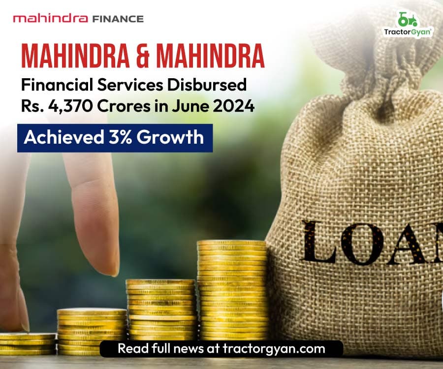 Mahindra & Mahindra Financial Services Disbursed Rs. 4,370 Crores in June 2024, Achieved 3% Growth Mahindra & Mahindra Financial Services Disbursed Rs. 4,370 Crores in June 2024, Achieved 3% Growth image