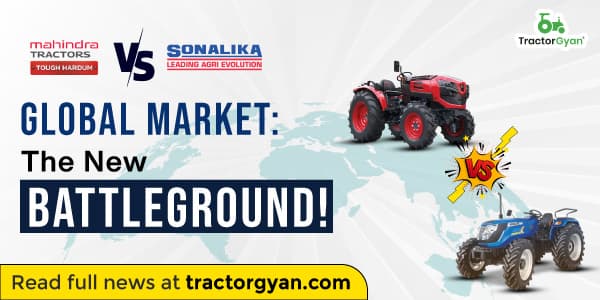 Mahindra vs Sonalika: The New Battleground in Global Tractor Markets Mahindra vs Sonalika: The New Battleground in Global Tractor Markets image
