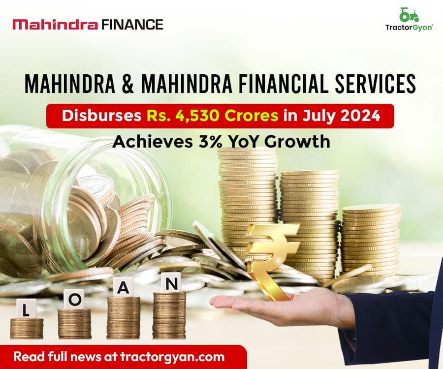 Mahindra & Mahindra Financial Services Disburses Rs. 4,530 Crores in July 2024, Achieves 3% YoY Growth Mahindra & Mahindra Financial Services Disburses Rs. 4,530 Crores in July 2024, Achieves 3% YoY Growth