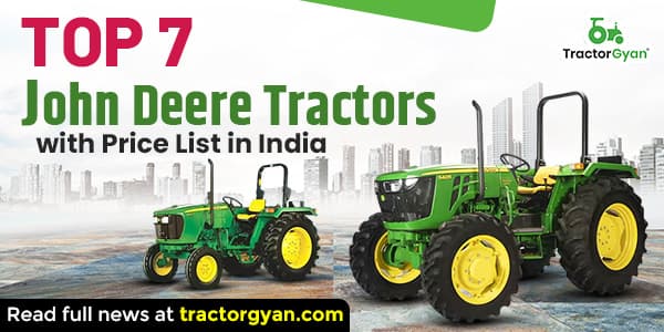 Top 7 John Deere Tractors with Price List in India 2025-2026 Top 7 John Deere Tractors with Price List in India 2025-2026 image