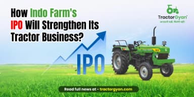 How Indo Farm's IPO will strengthen its tractor business? How Indo Farm's IPO will strengthen its tractor business?