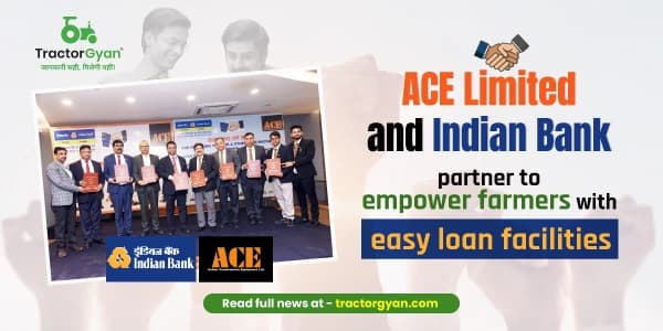 ACE Limited and Indian Bank Partner to Empower Farmers With Easy Loan Facilities ACE Limited and Indian Bank Partner to Empower Farmers With Easy Loan Facilities image