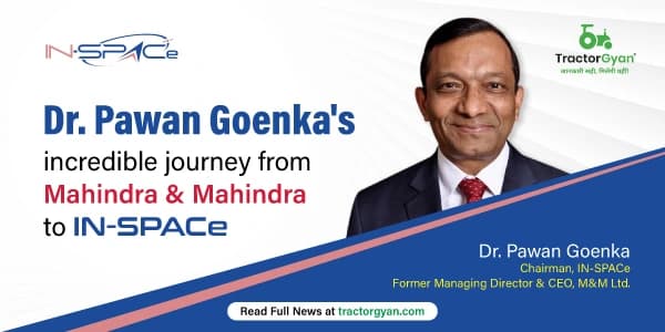 Dr. Pawan Goenka's Incredible Journey from Mahindra & Mahindra to IN-SPACe Dr. Pawan Goenka's Incredible Journey from Mahindra & Mahindra to IN-SPACe