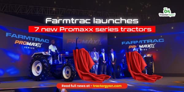 Farmtrac Launches 7 New Promaxx Series Tractors Farmtrac Launches 7 New Promaxx Series Tractors image