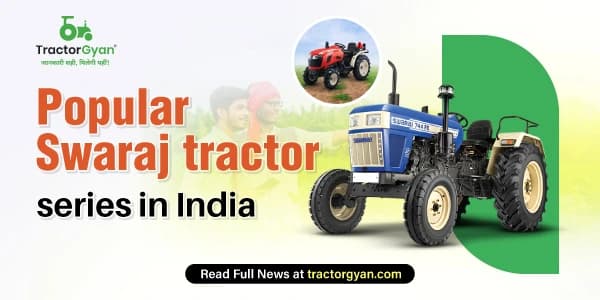 Most Popular Swaraj Tractor Series for Indian Farmers in 2025-2026 Most Popular Swaraj Tractor Series for Indian Farmers in 2025-2026 image