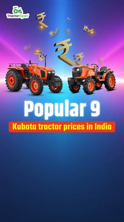 Popular 9 Kubota tractor prices in India Popular 9 Kubota tractor prices in India
