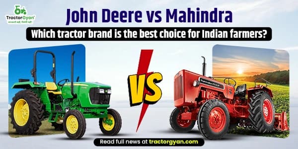 John Deere vs Mahindra: Which tractor Brand is the best choice for Indian Farmers? John Deere vs Mahindra: Which tractor Brand is the best choice for Indian Farmers? image