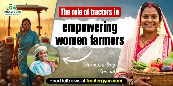 The Role of Tractors in Empowering Women Farmers The Role of Tractors in Empowering Women Farmers image